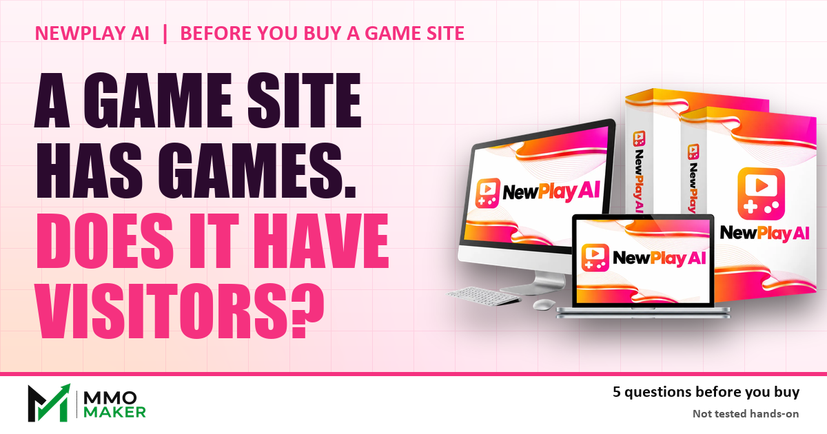 A game site has games, but does it have visitors? Five questions before you buy, with the NewPlay AI product mockup, MMO Maker
