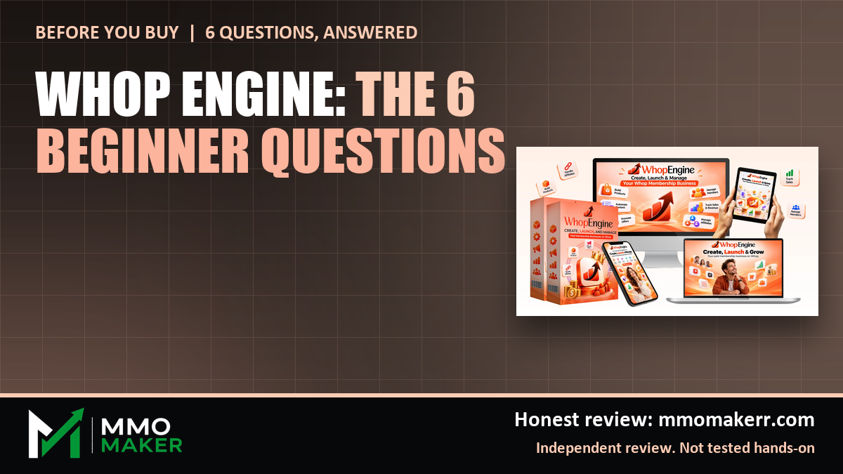 Whop Engine: the 6 beginner questions, answered from the vendor's own pages. MMO Maker independent review